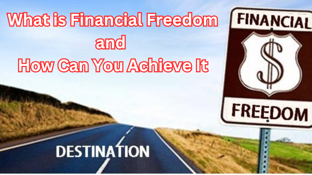 What is Financial Freedom and How Can You Achieve It?